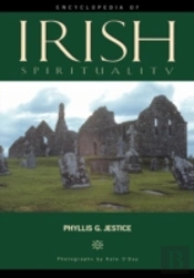 Encyclopedia Of Irish Spirituality