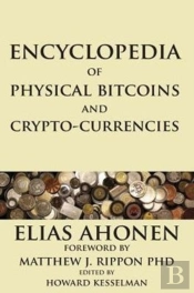 Encyclopedia Of Physical Bitcoins And Crypto-Currencies