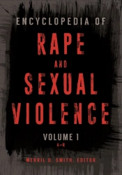Encyclopedia Of Rape And Sexual Violence