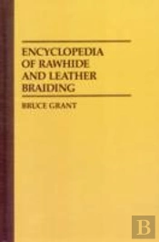 Encyclopedia Of Rawhide And Leather Braiding