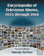 Encyclopedia Of Television Shows, 1925 Through 2010, 2d Ed.