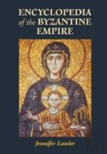 Encyclopedia Of The Byzantine Empire