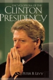 Encyclopedia Of The Clinton Presidency