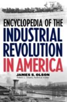 Encyclopedia Of The Industrial Revolution In America