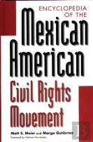 Encyclopedia Of The Mexican American Civil Rights Movement