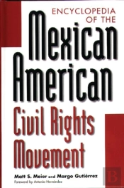 Encyclopedia Of The Mexican American Civil Rights Movement