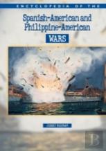 Encyclopedia Of The Spanish-American And Philippine-American Wars