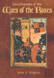Encyclopedia Of The Wars Of The Roses