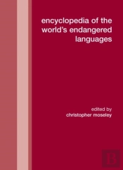 Encyclopedia Of The World'S Endangered Languages