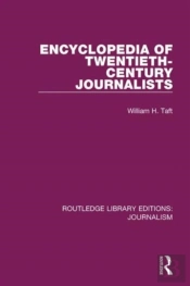 Encyclopedia Of Twentieth Century Journalists