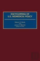 Encyclopedia Of U.S. Biomedical Policy