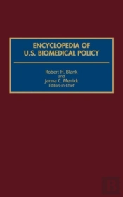 Encyclopedia Of U.S. Biomedical Policy