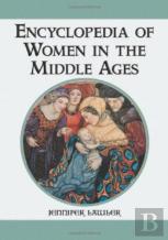 Encyclopedia Of Women In The Middle Ages