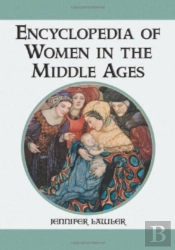 Encyclopedia Of Women In The Middle Ages