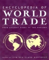 Encyclopedia Of World Trade: From Ancient Times To The Present