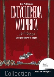 Encyclopedia Vampirica : Encyclopédie Illustrée Des Vampires