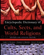 Encyclopedic Dictionary Of Cults, Sects, And World Religions