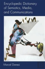 Encyclopedic Dictionary Of Semiotics, Media, And Communication