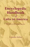 Encyclopedic Handbook Of Cults In America