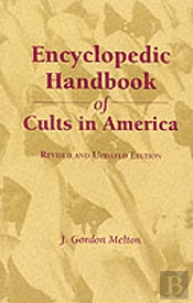 Encyclopedic Handbook Of Cults In America