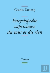 Encyclopédie Capricieuse Du Tout Et Du Rien