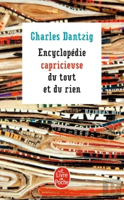 Encyclopédie Capricieuse Du Tout Et Du Rien