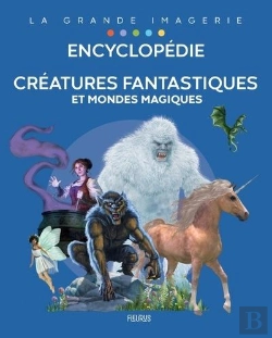 Bertrand.pt - Encyclopédie : Créatures Fantastiques Et Mondes Magiques
