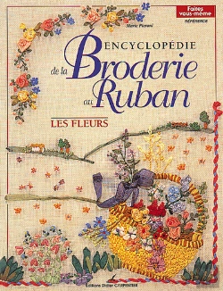 Bertrand.pt - Encyclopedie De La Broderie Au Ruban ; Les Fleurs
