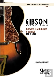 Encyclopédie De La Guitare Tome 2 : Gibson Acoustiques, Guitares, Mandolines Et Banjos ; 1902 - 1979