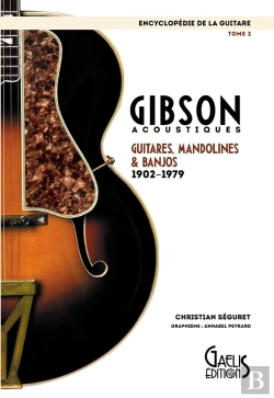 Bertrand.pt - Encyclopédie De La Guitare Tome 2 : Gibson Acoustiques, Guitares, Mandolines Et Banjos ; 1902 - 1979