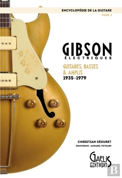 Bertrand.pt - Encyclopédie De La Guitare Tome 3 ; Gibson, Électriques, Guitares, Basses & Amplis 1935-1979