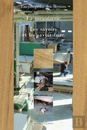 Encyclopedie De La Menuiserie Volume 5 Les Savoirs Et Les Savoir-Faire
