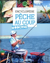 Encyclopédie De La Pêche Au Coup Moderne