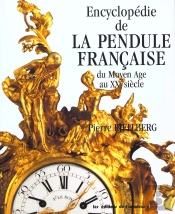 Encyclopedie De La Pendule Francaise ; Du Moyen-Age Au Xxeme Siecle