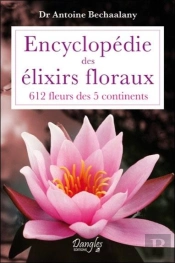 Encyclopedie Des Elixirs Floraux - 612 Fleurs Des 5 Continents