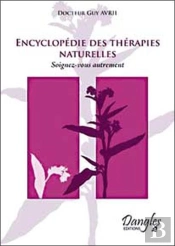Encyclopedie Des Therapies Naturelles ; Soignez-Vous Autrement