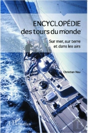 Encyclopédie Des Tours Du Monde ; Sur Mer, Sur Terre Et Dans Les Airs
