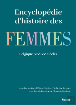 Bertrand.pt - Encyclopédie D'Histoire Des Femmes En Belgique ; 19e-20e Siècles