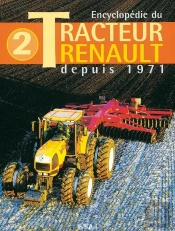 Encyclopédie Du Tracteur Renault Depuis 1971 Tome 2