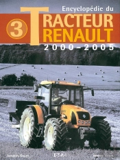 Encyclopédie Du Tracteur Renault Tome 3 ; 2000-2005