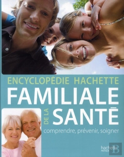 Bertrand.pt - Encyclopédie Hachette Familiale De La Santé ; Comprendre, Prévenir, Soinger