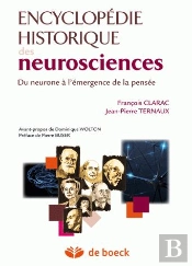 Encyclopédie Historique De Neurosciences ; Du Neurone À L'Émergence De La Pensée