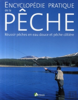 Bertrand.pt - Encyclopedie Pratique De La Peche ; Reussir Peches En Eau Douce Et Peche Cotiere