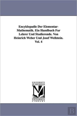 Bertrand.pt - Encyklopadie Der Elementar-Mathematik. Ein Handbuch Fur Lehrer Und Studierende. Von Heinrich Weber Und Josef Wellstein. Vol. 4