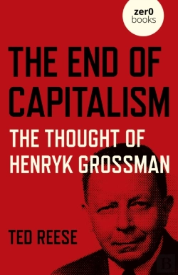 Bertrand.pt - End Of Capitalism, The: The Thought Of Henryk Grossman