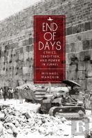 End Of Days Ethics, Tradition, And Power In Israel
