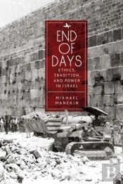 End Of Days Ethics, Tradition, And Power In Israel