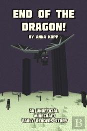 End Of The Dragon!: An Unofficial Minecr