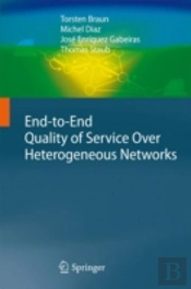 End-To-End Quality Of Service Over Heterogeneous Networks