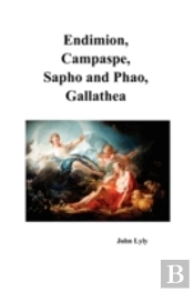 Endimion, Campaspe, Sapho And Phao, Gallathea